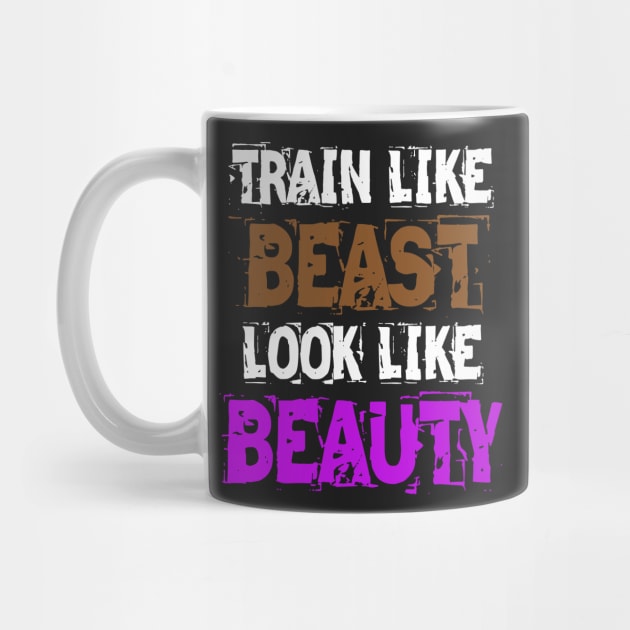 Train Like Beast Look Like Beauty by manalodesign